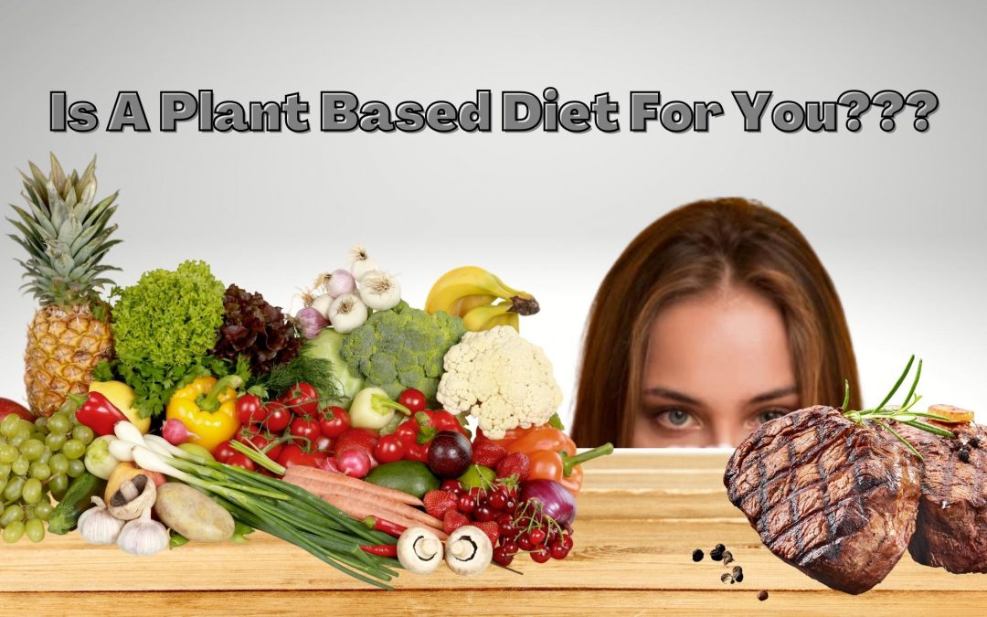 Is A Plant Based Diet For You?